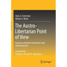 The Austro-Libertarian Point of View: Essays on Austrian Economics and Libertarianism