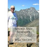 Sound And Summits: Adventures, Discoveries, and Reflections by kayak and boots in Puget Sound and in the Cascade Mountains of Washington State