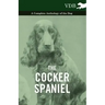 The Cocker Spaniel - A Complete Anthology of the Dog -