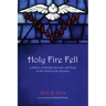 Holy Fire Fell: A History of Worship, Revivals, and Feasts in the Church of the Nazarene