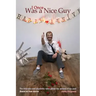 I Once Was a Nice Guy: The hilarious and psychotic tales about the women of my past.