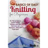 Basics of easy knitting for beginners: The Ultimate Guide to Essential Knitting Techniques with Clear Instructions and Illustrations + Many DIY Projec