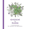 Gardens in Bloom: A Colouring Book for Relaxation and Rejuvenation