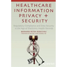 Healthcare Information Privacy and Security: Regulatory Compliance and Data Security in the Age of Electronic Health Records
