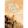 The Lost Cyclist: The Epic Tale of an American Adventurer and His Mysterious Disappearance