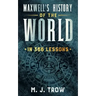 Maxwell's History of the World in 366 Lessons