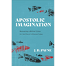 Apostolic Imagination: Recovering a Biblical Vision for the Church's Mission Today