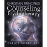 Christian Principles for the Practice of Counseling and Psychotherapy: A Neuro-Psycho-Spiritual Approach
