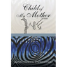 Child of My Mother