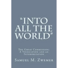"Into All the World": The Great Commission: A Vindication and an Interpretation