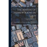 The Makers of Hebrew Books in Italy; Being Chapters in the History of the Hebrew Printing Press