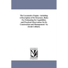 The Locomotive Engine: including A Description of Its Structure, Rules For Estimating Its Capabilities and Practical Observation On Its Construction a