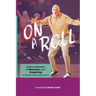On A Roll: A New Collection of Memories and Imaginings: A New Collection of Memories and Imaginings