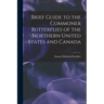 Brief Guide to the Commoner Butterflies of the Northern United States and Canada