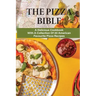 The Pizza Bible: A Delicious Cookbook With A Collection Of 20 American Favourite Pizza Recipes: Tasty Pizza Crust Recipes