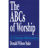 The ABCs of Worship: A Concise Dictionary