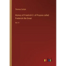 History of Friedrich II. of Prussia called Frederick the Great: Vol. II