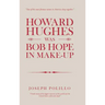 Howard Hughes Was Bob Hope in Make-Up
