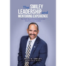 The Smiley Leadership and Mentoring Experience: For Faith Based Entrepreneurs and Small Business Leaders