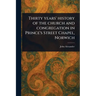 Thirty Years' History of the Church and Congregation in Prince's Street Chapel, Norwich