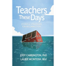 Teachers These Days: Stories and Strategies for Reconnection