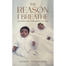 The Reason I Breathe
