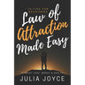 Law Of Attraction Made Easy, 10-Tips For Beginners: Attract Love, Money & Health
