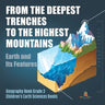 From the Deepest Trenches to the Highest Mountains: Earth and Its Features Geography Book Grade 3 Children's Earth Sciences Books
