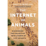 The Internet of Animals: Discovering the Collective Intelligence of Life on Earth