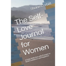 The Self-Love Journal for Women: A Daily Reflection with Prompts to Build Confidence and Happiness