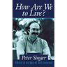 How Are We to Live?: Ethics in an Age of Self-Interest