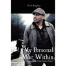 My Personal War Within: "A Struggle to Find Inner Peace" (New Edition)