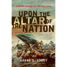 Upon the Altar of the Nation: A Moral History of the Civil War