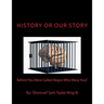HIStory Or OUR Story: Before You Were Called Negro Who Were You? You Are Who You Were