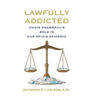 Lawfully Addicted: Chain Pharmacy's Role In Our Opioid Epidemic