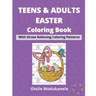 Teens & Adults Easter Coloring Book: Easter Coloring Book With Stress Relieving Coloring Patterns For Teens And Adults