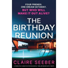 The Birthday Reunion: A completely addictive psychological thriller packed with twists