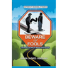 Beware of Fools