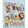 Not My Circus