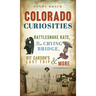 Colorado Curiosities: Rattlesnake Kate, the Crying Bridge, Kit Carson's Last Trip and More