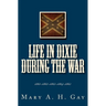Life In Dixie During The War: 1861-1862-1863-1864-1865