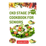 Ckd Stage 3 Cookbook for Seniors: Healthy Low Sodium Recipes to Prevent Dialysis and Improve Renal Functions
