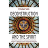 Deconstruction and the Spirit: How Pastors Can Better Understand Deconstruction and How to Approach It from a Pentecostal Perspective