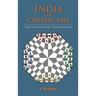 India and Central Asia: The Strategic Dimension