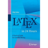 Latex in 24 Hours: A Practical Guide for Scientific Writing