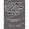 How to Make Craft & Storage From Recycled Materials: A Fun New Way of Recycling