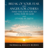 Break of Your Fear and Anger for Others Find the Love You So Long for in God and Others by Faith: Do Not Let the Sun -Go -Down on Your Fear