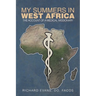My Summers in West Africa: The Account of a Medical Missionary