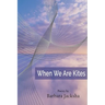 When We Are Kites: Poems