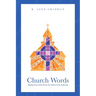 Church Words: Making Sense of the Words You'll Hear in the Gathering